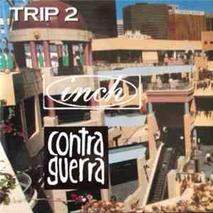 Inch  / Contra Guerra - Trip 2 download flac mp3