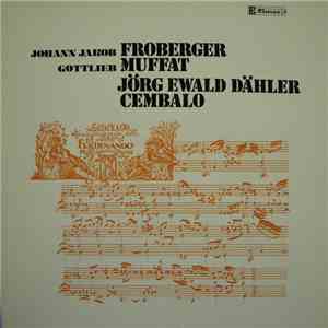 Johann Jakob Froberger, Gottlieb Muffat, Jörg Ewald Dähler - Suite XII C-dur - Suite XVIII G-dorisch / Suite Nr. IV B-dur download flac mp3