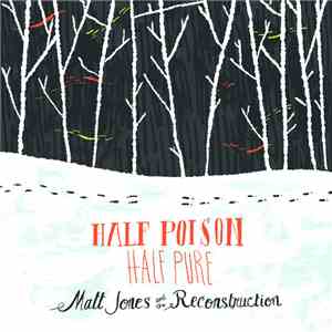 Matt Jones And The Reconstruction - Half Poison, Half Pure download flac mp3