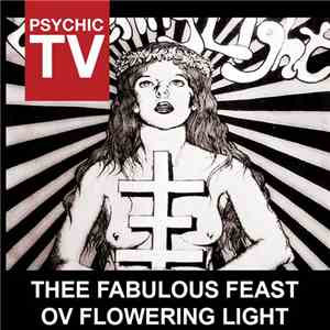 Psychic TV - Thee Fabulous Feast Ov Flowering Light download flac mp3