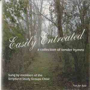Scriptural Study Groups Choir (Members Of) - Easily Entreated - A Collection Of Tender Hymns download flac mp3