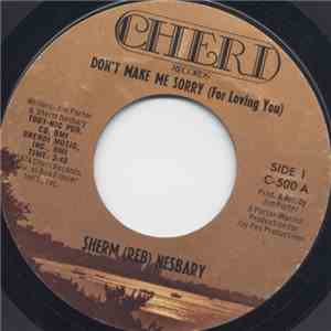 Sherm (REB) Nesbary - Don't Make Me Sorry (For Loving You) download flac mp3
