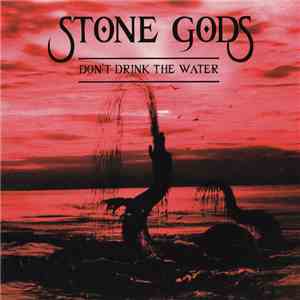 Stone Gods - Don't Drink The Water download flac mp3