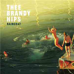 Thee Brandy Hips - Raincoat download flac mp3