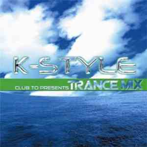 Various - Club To Presents K-Style Trance Mix download flac mp3
