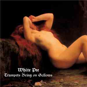 White Pee - Trumpets Bring On Gallows download flac mp3