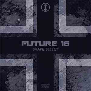 Future 16 - Shape Select download flac mp3