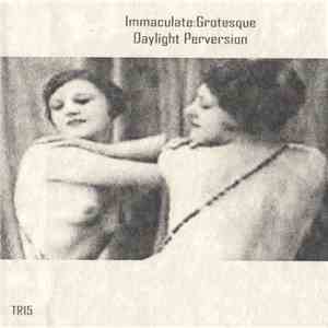 Immaculate:Grotesque - Daylight Perversion download flac mp3
