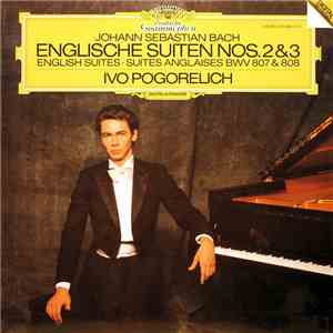 Johann Sebastian Bach - Ivo Pogorelich - Englische Suiten Nos. 2 & 3 download flac mp3