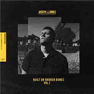 Joseph J. Jones - Built On Broken Bones Vol. 1 download flac mp3