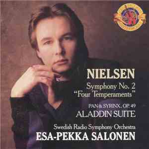 Nielsen, Swedish Radio Symphony Orchestra, Esa-Pekka Salonen - Symphony No. 2 "Four Temperaments" / Pan & Syrinx, Op. 49 / Aladdin Suite download flac mp3