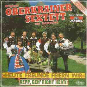 Original Oberkrainer Sextett Aus Slownien - Heute Freunde Feiern Wir download flac mp3