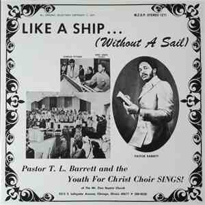 Pastor T. L. Barrett And The Youth For Christ Choir - Like A Ship... (Without A Sail) flac mp3 download