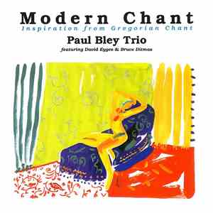 Paul Bley Trio Featuring David Eyges & Bruce Ditmas - Modern Chant (Inspiration From Gregorian Chant) download flac mp3