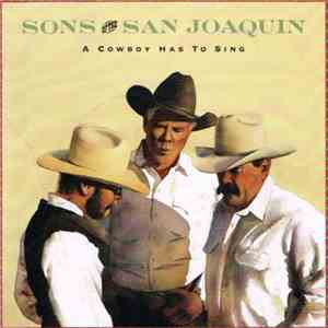 Sons Of The San Joaquin - A Cowboy Has To Sing download flac mp3