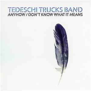 Tedeschi Trucks Band - Anyhow / Don't Know What it Means flac mp3 download