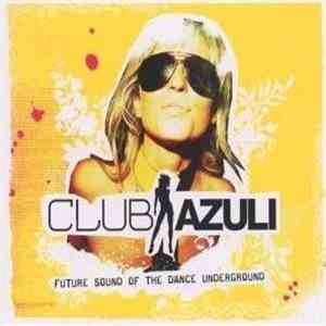 Various - Club Azuli 02/06: Future Sound Of The Dance Underground download flac mp3
