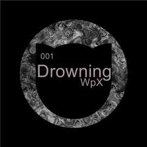 WpX - Drowning download flac mp3