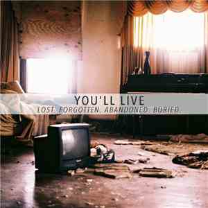 You'll Live - Lost. Forgotten. Abandoned. Buried download flac mp3