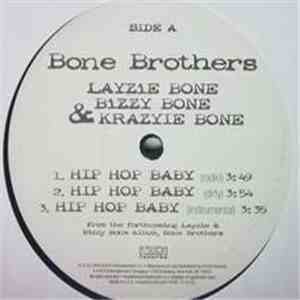 Bone Brothers : Layzie Bone, Bizzy Bone & Krayzie Bone - Hip Hop Baby / Need Your Body download flac mp3