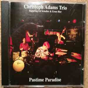 Christoph Adams Trio Featuring Ed Schuller & Ernst Bier - Pastime Paradise download flac mp3