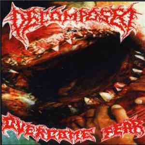 Decomposed  / Psychopathia - Overcome Fear / Meeting The Life download flac mp3