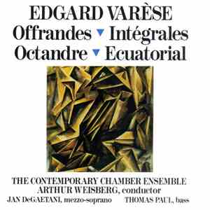 Edgard Varèse - Contemporary Chamber Ensemble, Arthur Weisberg Conductor, Jan DeGaetani, Thomas Paul  - Offrandes. Intégrales. Octandre. Ecuatorial. download flac mp3