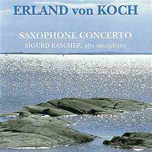 Erland Von Koch – Sigurd Rascher - Saxophone Concerto download flac mp3