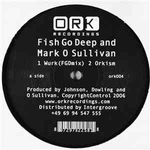 Fish Go Deep And Mark O Sullivan - Wurk download flac mp3