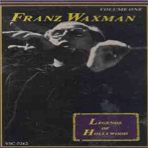 Franz Waxman - Legends Of Hollywood: Franz Waxman Volume One download flac mp3