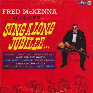 Fred McKenna - Fred McKenna Of CBC-TV Sing Along Jubilee download flac mp3