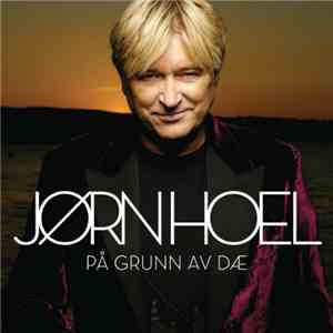 Jørn Hoel - På Grunn Av Dæ download flac mp3