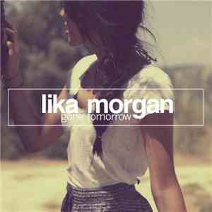 Lika Morgan - Gone Tomorrow download flac mp3