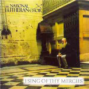 National Lutheran Choir - I Sing Of Thy Mercies download flac mp3