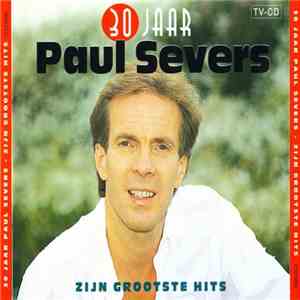 Paul Severs - 30 Jaar Paul Severs - Zijn Grootste Hits download flac mp3