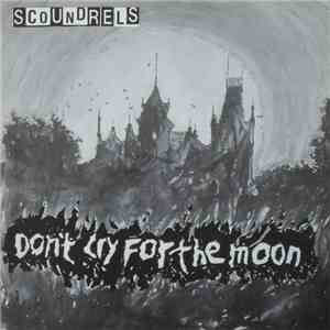 Scoundrels - Don't Cry For The Moon download flac mp3