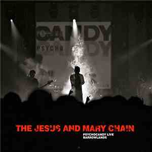 The Jesus And Mary Chain - Psychocandy Live Barrowlands download flac mp3