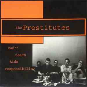 The Prostitutes  - Can't Teach Kids Responsibility download flac mp3