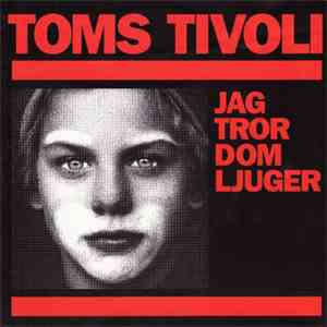 Toms Tivoli - Jag Tror Dom Ljuger download flac mp3