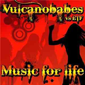 Vulcanobabes vs ETF  - Music For Life download flac mp3