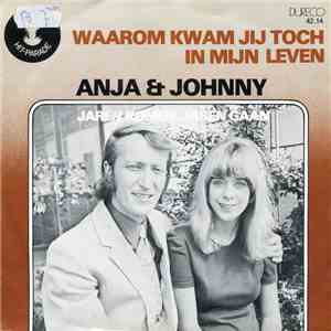 Anja & Johnny - Waarom Kwam Jij Toch In Mijn Leven / Jaren Komen, Jaren Gaan download flac mp3