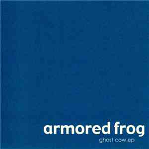 Armored Frog - Ghost Cow ep download flac mp3