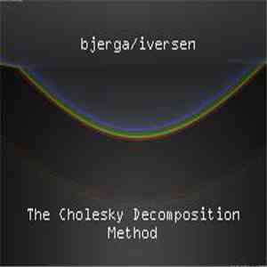 Bjerga / Iversen - The Cholesky Decomposition Method download flac mp3