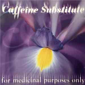Caffeine Substitute - For Medicinal Purposes Only download flac mp3