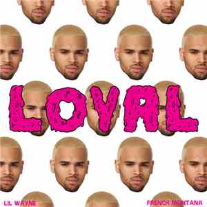 Chris Brown  Featuring Lil Wayne & French Montana - Loyal (East Coast Version) download flac mp3