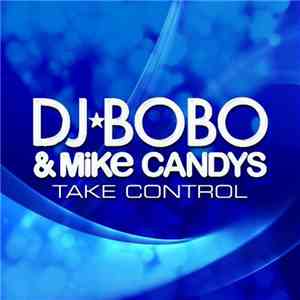 DJ BoBo & Mike Candys - Take Control download flac mp3