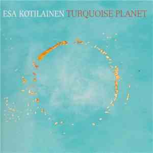 Esa Kotilainen - Turquoise Planet download flac mp3