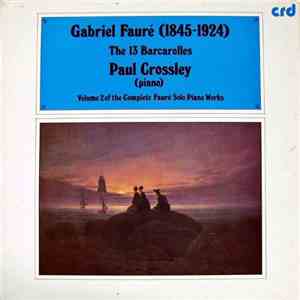 Gabriel Fauré / Paul Crossley  - The 13 Barcarolles download flac mp3