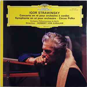 Igor Strawinsky / Orchestre Philharmonique De Berlin Direction : Herbert von Karajan - Concerto En Ré Pour Orchestre À Cordes - Symphonie En Ut Pour Orchestre - Circus Polka flac mp3 download