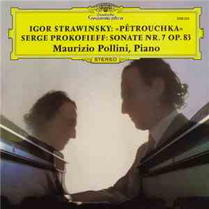Igor Strawinsky / Serge Prokofieff – Maurizio Pollini - »Pétrouchka« / Sonate Nr. 7 Op. 83 download flac mp3